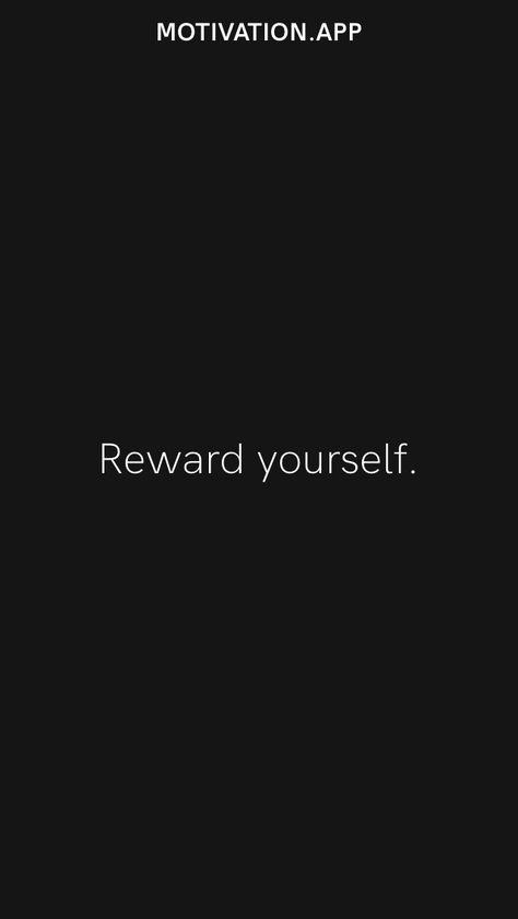 Reward yourself. From the Motivation app: https://motivation.app Reward Aesthetic, Self Reward, Self Reward Quotes, Reward Yourself Ideas, Treat Yourself Aesthetic, Reward For Myself, Small Rewards For Yourself, Reward Choice Board, Non Tangible Rewards For Students