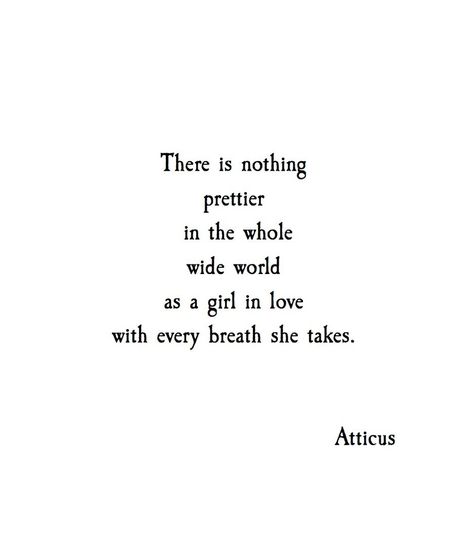 In love with every breath.                                                                                                                                                                                 More Atticus Quotes, Pretty Life, Quote Inspirational, Quote Life, Poem Quotes, What’s Going On, Motivational Quote, Infj, Poetry Quotes