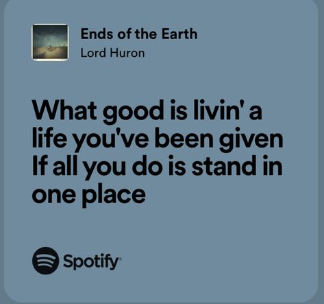 Ends Of The Earth Lord Huron, Lord Huron Quotes, Sona Core, Lord Huron Aesthetic, Lord Huron Lyrics, Inspirational Song Lyrics, Inspirational Lyrics, Earth Song, Lord Huron