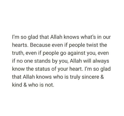 Im so glad that Allah knows what is inside our hearts.. Allah Knows, Positive Vibes Quotes, Short Islamic Quotes, Circle Quotes, Hadith Quotes, Allah Love, Allah Quotes, Beautiful Quotes About Allah, Islamic Teachings