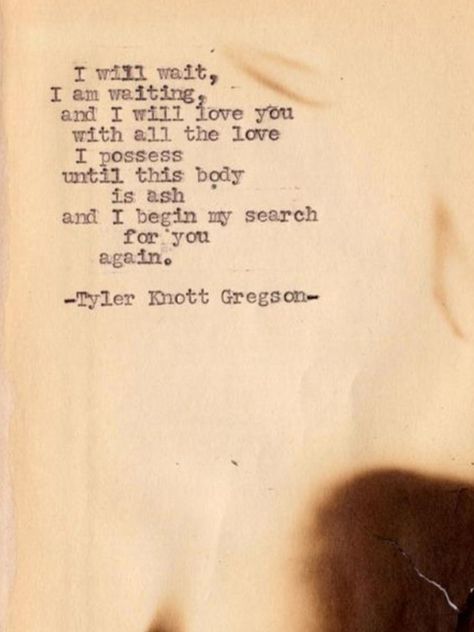 For my love. - Tyler Knott Gregson Tyler Knott Gregson Quotes, I Will Wait, Truth Ideas, Tyler Knott Gregson, Girlfriend Quotes, Soul Mates, Super Quotes, Trendy Quotes