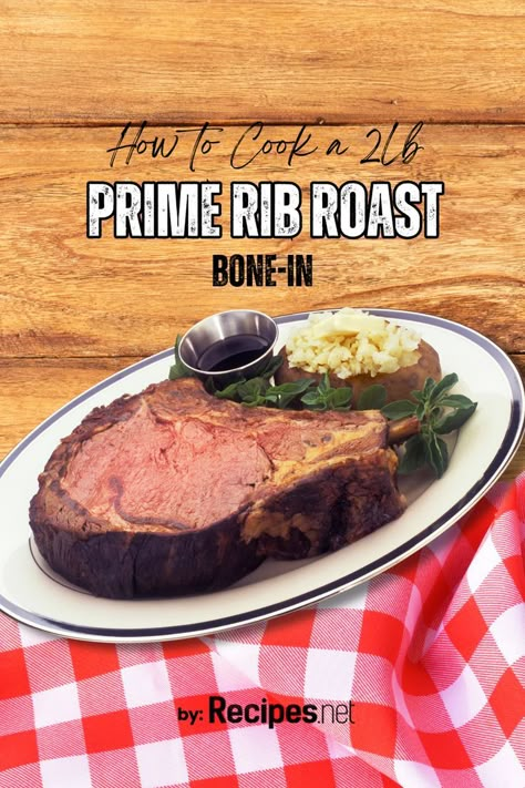 A Huge 2lb Prime Rib Roast Bone-In on a Plate with Baked Potato - How to Cook Steak Dinner Ideas Oven Roasted Bone In Prime Rib, 500 Degree Prime Rib Bone In, How To Cook Bone In Prime Rib, Easy Bone In Prime Rib Recipe Ovens, How Long To Cook A 12 Pound Prime Rib, 2 Bone Prime Rib Roast, Beef Bone In Rib Roast Recipe, Prime Rib Roast Bone In, Prime Rib Steaks How To Cook