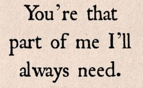 51 Love Quotes for Him - "You’re that part of me I’ll always need." - Anonymous A Quote, Quotes For Him, The Words, Love Quotes, Birthday, Quotes