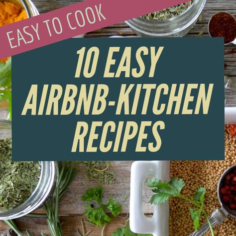 10 simple recipes that can be easily prepared in an AirBNB, vacation rental, or even RV kitchen, plus included shopping list Meal Ideas For Vacation Rental, Easy Meals To Make In Airbnb, Airbnb Meals For Two, Easy Airbnb Dinners, Easy Recipes For Airbnb, Easy Air Bnb Meals, Air Bnb Meal Ideas, Hotel Kitchenette Meals, Meals For Airbnb