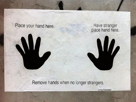 remove hands when no longer strangers Stranger Quotes, Guerilla Art, Guerrilla Street Art, Tuesday Inspiration, Art Intervention, Street Marketing, Exhibition Booth Design, Guerilla Marketing, Interactive Art