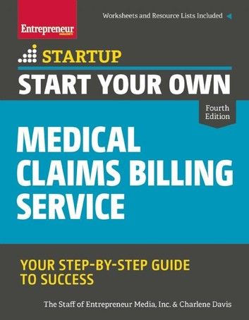 Buy Start Your Own Medical Claims Billing Service: Your Step-by-Step Guide to Success by  Charlene Davis, The Staff of Entrepreneur Media and Read this Book on Kobo's Free Apps. Discover Kobo's Vast Collection of Ebooks and Audiobooks Today - Over 4 Million Titles! Gross Domestic Product, Entrepreneur Startups, Educational Infographic, Dental Practice, The Staff, Healthcare Industry, Big Business, Medical Billing, Doctor Medical