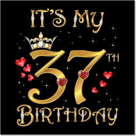 It's My 37th Birthday, 37 Years Old, 37th Birthday Queen - Birthday - Posters and Art Prints | TeePublic 37 Year Old Birthday Cake Ideas, 37th Birthday Party Ideas For Women, 37 Birthday Ideas For Women, 37 Birthday Party Ideas For Women, Happy 37th Birthday, Happy 42nd Birthday, Birthday Wishes For Men, Happy 35th Birthday, Its My Bday