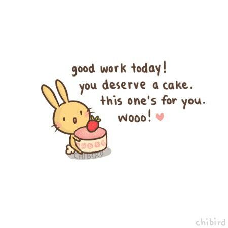 everyone deserves cake especially if a cute little bunny will deliver it to me and share it with me You Did Well Today Quotes Cute, You Did Great Today Quotes, Cheer Me Up Funny, You Did A Great Job Today, You Did Great Today Wholesome, Motivation Cute Pics, You Did Well Today Cute, Motivational Cute Pics, You Did Well