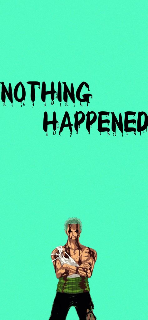 A wallpaper which is good one of one of the main characters in one piece. Zoro Nothing Happened Wallpaper, Zoro Nothing Happened, Nothing Happened, Scene Wallpaper, One Piece Photos, One Piece Wallpaper Iphone, What Happened, Wallpaper Iphone, Minecraft