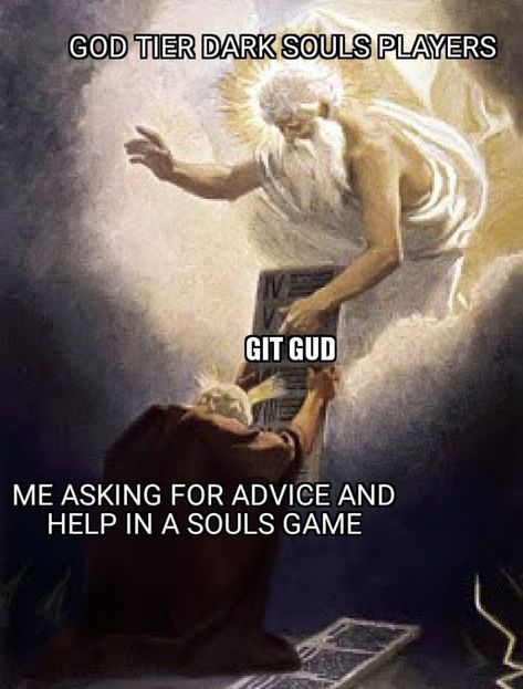 Git gud: dark souls Git Gud, Dark Souls Funny, Dark Souls Artwork, Praise The Sun, Soul Game, Dnd Funny, Demon Souls, Dark Souls 3, Dark Souls Art