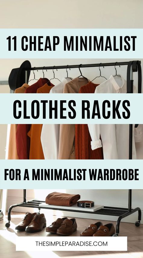 11 Cheap Clothes Racks For The Perfect Minimalist Capsule Wardrobe | The Simple Paradise Capsule Wardrobe Rack, Minimalist Wardrobe Women, Minimalist Lifestyle Simple Living, Minimalist Lifestyle Inspiration, Minimal Clothing, Minimalist Wardrobe Capsule, Minimalist Wardrobe Essentials, Minimalist Packing, Perfect Capsule Wardrobe