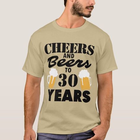 Personalized Cheers and Beers to 30 Years Men’s T- T-Shirt | Zazzle.com Beer Lover Gifts, Cheers And Beers To 40 Years, Birthday Party Ideas For Men, 50th Birthday Themes, Cheers To 40 Years, Cheer Tshirts, Beer Making, Birthday T Shirts, Personalized Beer