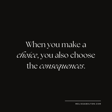 Face The Consequences Quotes, Everything Has Consequences, Choices Have Consequences Quotes, Actions Have Consequences Quotes, Consequences Quotes, You Changed Quotes, Choices And Consequences, Random Sayings, Books 2024