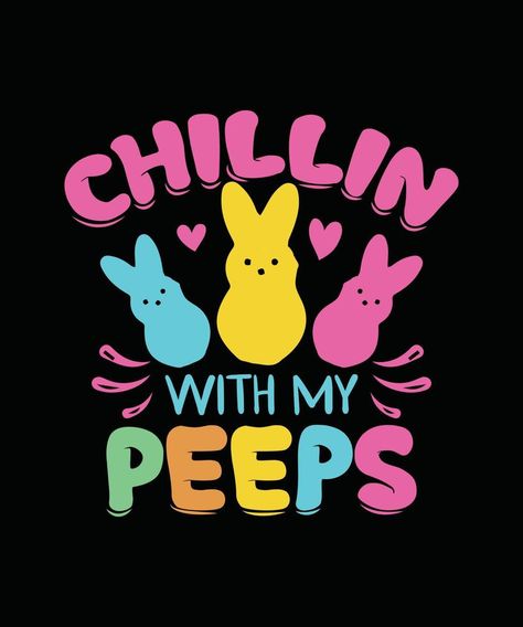 Easter T-shirt Design Chillin With My Peeps Peeps Wallpaper, Goth Easter, Chillin With My Peeps, Free Printable Numbers, Easter Photoshoot, Peeps Easter, Easter Wallpaper, Easter Images, Painted Rocks Craft