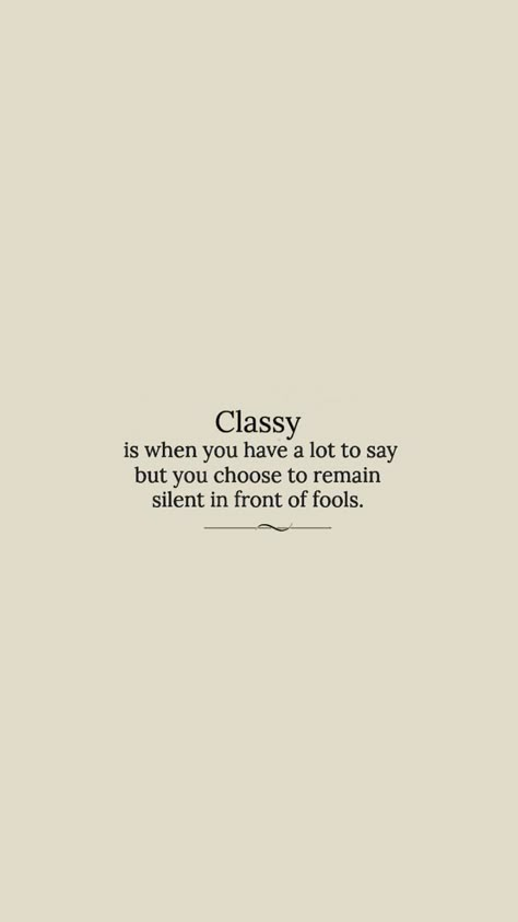 Elegant Qoute, Class Quotes Stay Classy, Classism Quotes, Quotes About Elegance Classy, Sophisticated Aesthetic Wallpaper, Elegance Quotes Stay Classy, Classy Asthetics, Rude People Quotes Classy, Classy Aesthetic Quotes