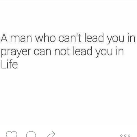 A man who can't lead you in prayer can not lead you and life. Christian Men Quotes, Godly Man Quotes, Christian Love Quotes, Deep Relationship Quotes, God Fearing Man, Godly Relationship, Hope Quotes, Godly Man, God Loves Me