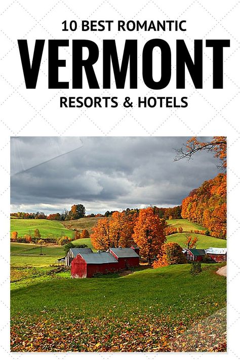 10 Best Romantic Vermont Resorts and Hotels Vermont Vacation, Travel Honeymoon, Romantic Resorts, New England Road Trip, Fall Road Trip, New England Travel, Autumn Foliage, Visit California, Romantic Destinations