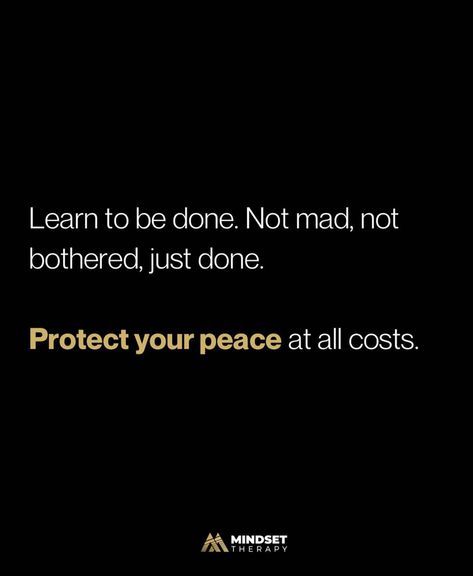 Learn To Be Done, Protect Your Peace, Just Done, Quotes