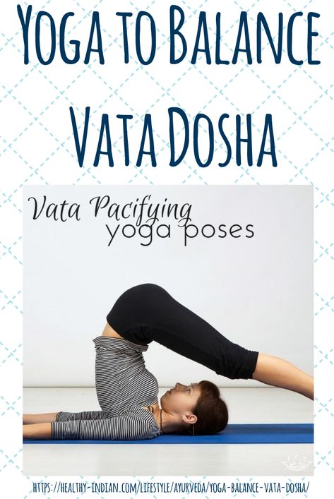 Vata Yoga Sequence, Vata Body Type, Vata Imbalance, Ayurvedic Living, Balance Vata, Ayurvedic Lifestyle, Yoga Teacher Resources, Vata Pitta, Yoga Education