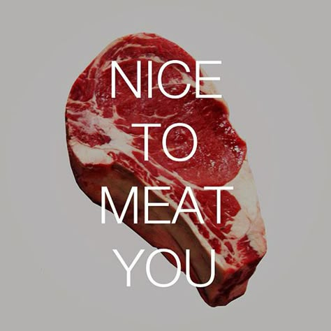 Meat Quotes, Breakfast Puns, Nice To Meat You, Food Jokes, Meat Restaurant, Quotes Prints, Instagram Projects, Food Captions, Meat Shop