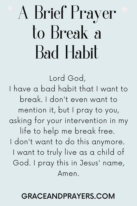 Do you have a bad habit that you want to stop? We'll share 7 prayers to help you break bad habits of all types so you can build a better life with God. Breaking Habits Quotes, How To Stop Bad Habits, Strong Prayers, Bad Habits To Break, Life With God, Fasting Prayer, Breaking Bad Habits, Good Night Prayer Quotes, Warfare Prayers