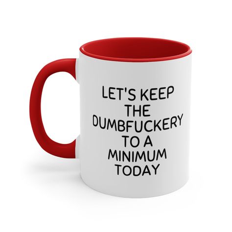 Let's Keep The Dumbfuckery To A Minimum Today Mug, Funny Rude Swearing Mug, Gag Gift for Office, Office Party, Birthday mug, Sassy Mug 11oz Rude Mugs, Rude Words, Office Fun, Funny Rude, Office Office, Office Humor, Birthday Mug, Legolas, Ceramics Ideas Pottery