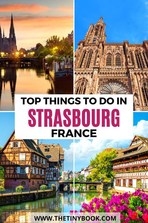 strasbourg france photos and overlay text reading top things to do in strasbourg france France Travel Guide, Strasbourg France, Cobblestone Streets, Visit France, Travel Humor, Travel Outdoors, Europe Travel Destinations, Strasbourg, Paris Travel