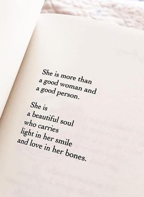 She is a beautiful soul who carries light in her smile and love in her bones. Her Smile Quotes, A Good Woman, Good Woman, An Open Book, Quotes Beautiful, She Quotes, Poem Quotes, Open Book, Poetry Quotes