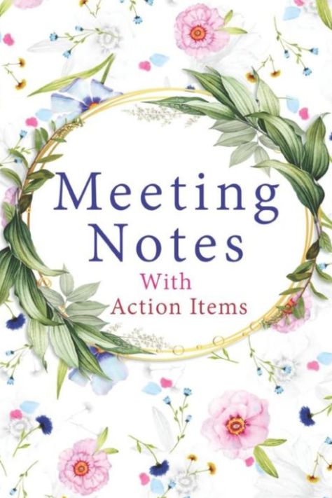 Meeting Notes With Action Items: Business Office Notebook for Meetings and Organizer | Taking Minutes Record Log Book Action Items & Notes Journal Design Cover, Flower Notebook, Bullet Journal Quotes, Notebook Cover Design, Meeting Planner, Pretty Notes, Meeting Notes, Sketch Notes, Dot Journals