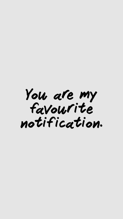 You are my favourite notification Notification Quotes, Favorite Notification, Bike Status, You Are My Favorite, Create Collage, Creative Play, Your Aesthetic, Creative Energy, My Favourite