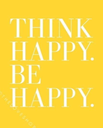 think happy. be happy. Think Happy Be Happy, Solar Plexus, E Card, Mellow Yellow, Happy Thoughts, Event Styling, Famous Quotes, The Words, Great Quotes