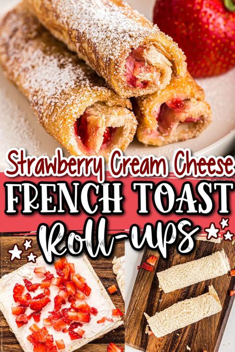 Breakfast French Toast Roll Ups, Breakfast Ideas With Cream Cheese Easy, Cheese Brunch Ideas, Rolled Up French Toast, Roll Up French Toast, Roll Up Breakfast, French Toast And Strawberries, Strawberry Cream French Toast, Quick Recipes With Strawberries