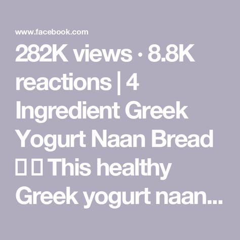 282K views · 8.8K reactions | 4 Ingredient Greek Yogurt Naan Bread 🫓 

🌟 This healthy Greek yogurt naan bread recipe is the perfect companion to your favorite dishes!

These are so ridiculously easy to make you guys and way cleaner than store bought!! No preservatives, inflammatory oils, and other crazy ingredients ❤️ 

Plus they taste WAYYYYY better and naturally have 6g protein each 😜

‼️Be sure to like and save this recipe & follow @cookingkatielady for more easy and healthy recipes 🤗 

👩🏻‍🍳INGREDIENTS:
1 3/4 cups organic all-purpose flour (use gluten free if needed)
3/4 + 1/8 cup organic plain, nonfat Greek yogurt
2 tsp baking powder
3/4 tsp salt

👩🏻‍🍳INSTRUCTIONS:
‼️Comment “NAAN” for a link to the full detailed recipe on my blog, where you can easily print, screenshot, pin, Yogurt Naan Bread Recipe, Greek Yogurt Naan, Yogurt Naan, Inflammatory Oils, Naan Bread Recipe, Dutch Babies, Recipes With Naan Bread, Easy And Healthy Recipes, Flat Breads