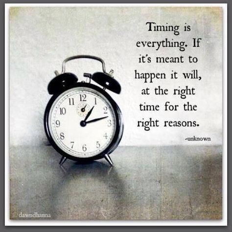 Timing iseverything. Ifit's meant tohappen it will,at the right12 i11time for theright reasons.—unkn own Time Quotes Clock, Work Quotes Inspirational, Timing Is Everything, Daily Pictures, Memorable Quotes, Time Life, Time Quotes, Tick Tock, Work Quotes