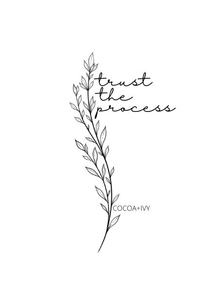 A cute digital print that you can put up in your home to remind yourself that life is a journey and that you should trust the process. Motivational quote, inspiration quote, digital art, digital print Tattoos About Success, Trust The Process Quotes Tattoo, Life Story Tattoo, Life Journey Tattoo Ideas, Trust The Timing Tattoo, Still Growing Tattoos For Women, Grow Tattoo Ideas, Self Growth Tattoo Ideas Quotes, Trust The Process Tattoo Symbol