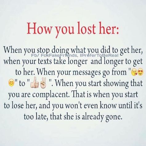 How you lost her / How to lose her / How to NOT lose her -- all depends on where you stand right now Your Losing Her Quotes, Fake Words, Her Quotes, Intimacy Quotes, Ex Quotes, Her Pictures, Classic Quotes, Little Things Quotes, Words Of Wisdom Quotes