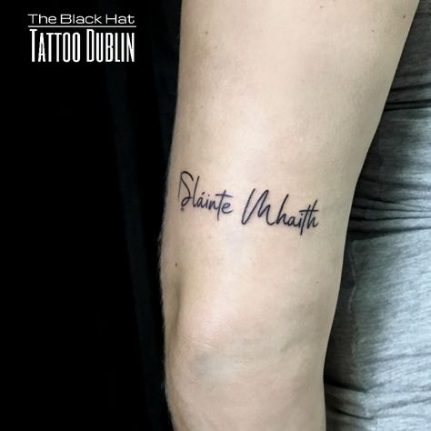 "Sláinte Mhaith, ""Good Health"" in the Irish language is one of the beautiful expression that you can learn while you stay in Ireland and a lovely thing to wish to anybody you care about. @theblackhattattoo #irishtattoo #slaintemaith #goodhealthtattoo #Irishtattooidea #dublin Irish Language Tattoo, Womens Irish Tattoos, Matching Irish Couple Tattoos, Gaelic Tattoo For Women, Slainte Irish Tattoo, Irish Script Tattoo, Irish Phrases Tattoo, Feminine Irish Tattoos, Irish Quotes Tattoos