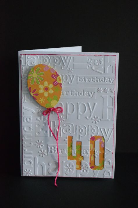 Happy 40th Female 40th Birthday Cards Handmade, Diy 40th Birthday Card, Cricut Birthday Cards, Simple Birthday Cards, Birthday Card Craft, 40th Birthday Cards, Happy 40th, Bday Cards, Birthday Cards For Women