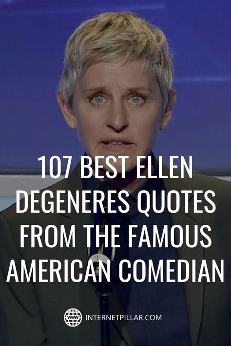 107 Best Ellen DeGeneres Quotes from the Famous American Comedian - #quotes #bestquotes #dailyquotes #sayings #captions #famousquotes #deepquotes #powerfulquotes #lifequotes #inspiration #motivation #internetpillar Ellen Degeneres Quotes, Metairie Louisiana, Comedians Jokes, Comedian Quotes, Comedy Quotes, Jane Fonda, Famous Americans, Best Motivational Quotes, Ellen Degeneres