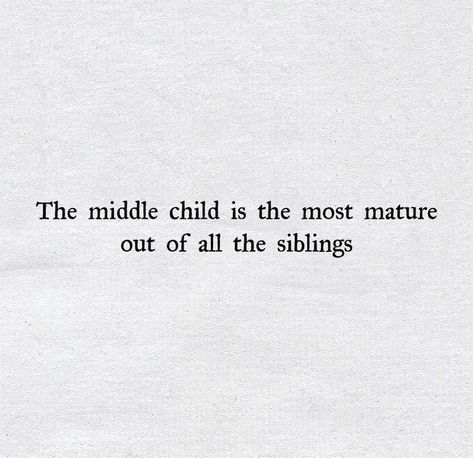 The Middle Child Aesthetic, Problem Child Aesthetic, Least Favorite Child Quotes, Middle Child Quotes Truths, Middle Child Aesthetic, Favorite Child Quotes, Bad Childhood Aesthetic, Middle Child Quotes