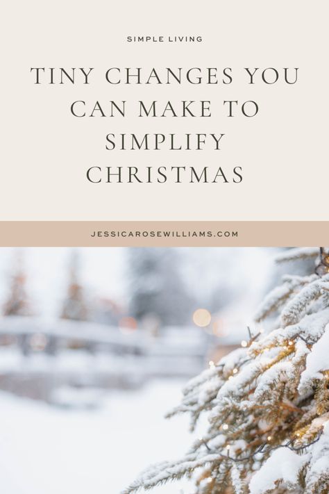 Tiny changes you can make to simplify Christmas — Jessica Rose Williams Slow Living Christmas, October Bedroom, Christmas Planning List, Jessica Rose Williams, Slow Christmas, Class Snacks, Simplify Christmas, Christmas Hygge, Winter Hygge