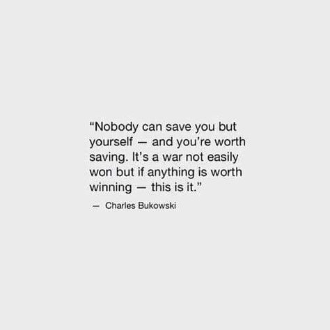 Nobody can save you but yourself - Charles Bukowski Charles Bukowski Quotes, Life Quotes Love, Charles Bukowski, Bukowski, Oscar Wilde, A Quote, Poetry Quotes, Note To Self, Pretty Words