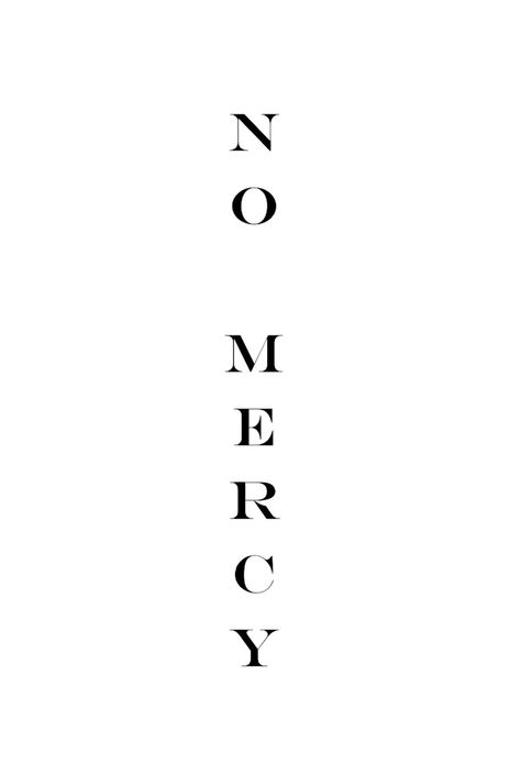 Show No Mercy Tattoo, Vengeance Tattoo, Semper Fidelis Tattoo, Fear No Evil Tattoo, Mercy Tattoo, Evil Tattoo, Cool Tattoo Drawings, No Mercy, Artist Drawing