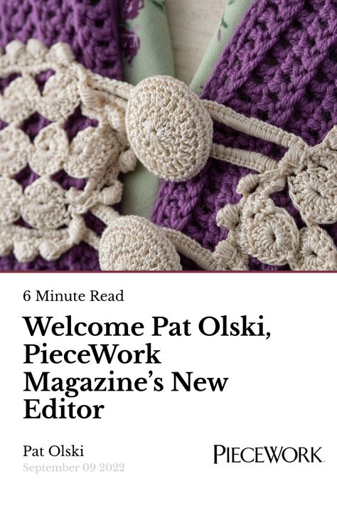 With a publication as well loved as PieceWork, we think a lot about the importance of making new friends but keeping the old, and never as much as when we welcome a new editor. Piecework Magazine, Dorset Buttons, Cover Quotes, Norwegian Sweater, Making New Friends, Embellished Clothing, Pink Yarn, To My Mother, Make New Friends