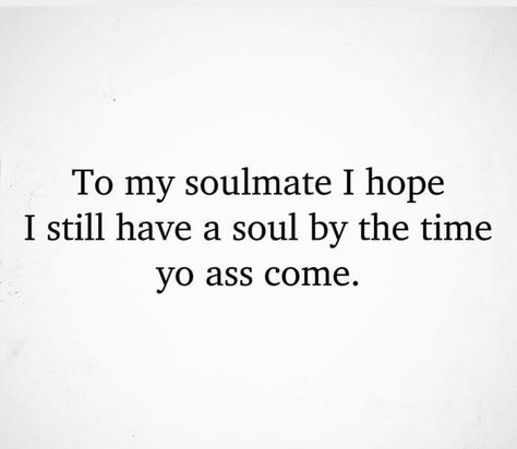 Related Quotes, To My Soulmate, 3am Thoughts, My Soulmate, Funny True Quotes, Personal Quotes, Deep Thought Quotes, Quotes Quotes, Sarcastic Quotes