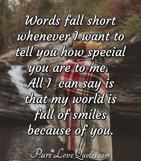 Your So Special To Me Quotes, You’re Very Special To Me, You Are My Reason To Smile, You Are Very Special To Me Quotes, I'm So Happy To Have You In My Life, Im So Happy For You, You Are So Special To Me Quotes, Special To Me Quotes, I Am So Happy To Have You In My Life