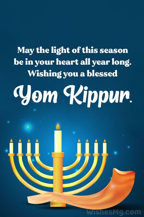 Besides abstaining from food and drink, you also have a responsibility to inspire your loved ones to atone and ask for forgiveness on this day! You should not miss the opportunity to remind them of the significance of Yom Kippur. The Yom Kippur wishes that we have compiled here let you convey your thoughts and prayers for them. You can use these Yom Kippur Wishes as text messages to your loved ones. You can also use them on Yom Kippur greetings cards for a more pleasant surprise on this day! Yom Kippur Blessings, Happy Yom Kippur Images, Yum Kippur Wishes, Yum Kippur Quotes, Yom Kippur Greetings, Tom Kippur, Yum Kippur, Yom Kippur Quotes, Yom Kippur Cards