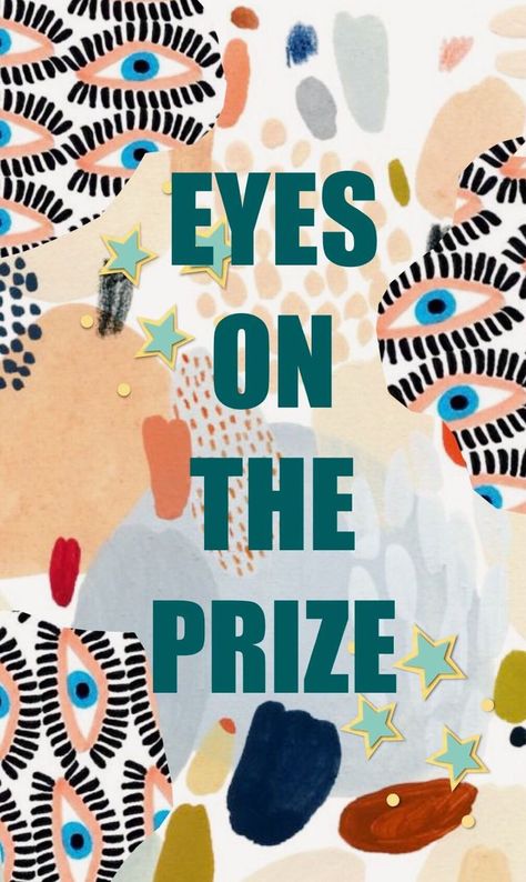 Eyes on the prize! Eye On The Prize, Inspo Quotes, Eyes On The Prize, E Card, Happy Thoughts, Some Words, Quote Aesthetic, Pretty Words, Quote Prints