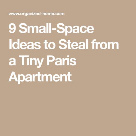 9 Small-Space Ideas to Steal from a Tiny Paris Apartment Small Apartment Design Ideas, Small Paris Apartment, Small Space Apartment Ideas, How To Arrange Furniture, Apartment Design Ideas, Arrange Furniture, Floor Stain, Organized Home, Tiny Apartments