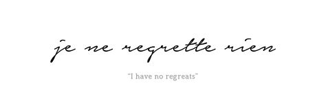 Cursive quote tattoo design - I have no regrets - je ne regrette rien - French - Rib tattoo, Ribcage tattoo, foot tattoo, forearm tattoo, shoulder tattoo. Quote Tattoos For Women French, Tattoo In French Meaningful, French Tattoo Quotes Love, Fancy Word Tattoos, Text Tattoo Locations, Tattoos En Français, One Liner Tattoo Quotes, Mille Tendresse Tattoo, French Meaningful Tattoos